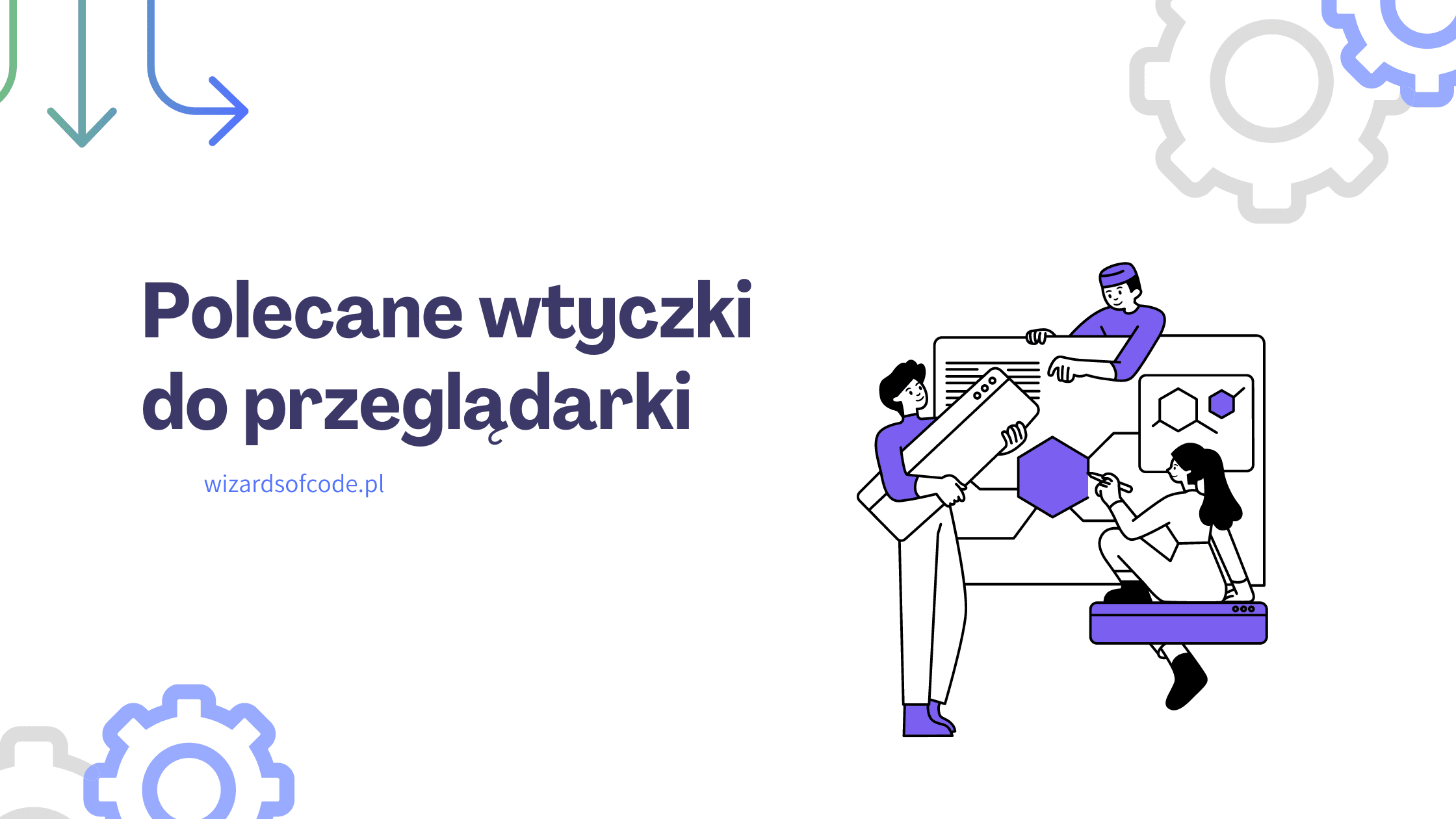 Dowiedz się jakich wtyczek do chrome używam, aby przyspieszyć moją pracę!